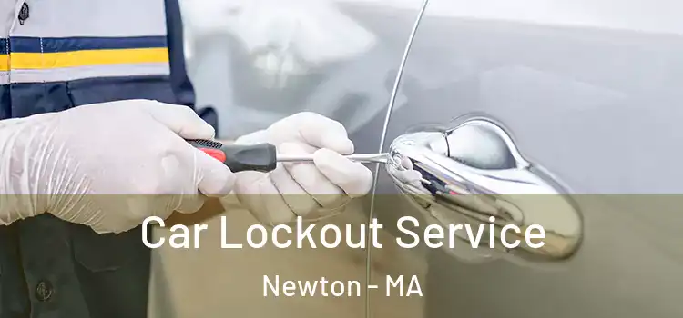  Car Lockout Service Newton - MA