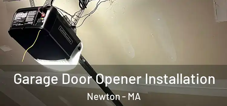  Garage Door Opener Installation Newton - MA