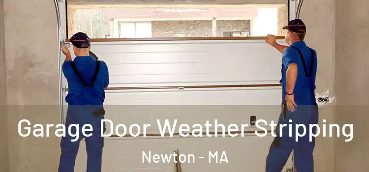 Garage Door Weather Stripping Newton - MA
