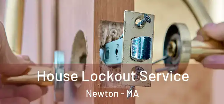  House Lockout Service Newton - MA