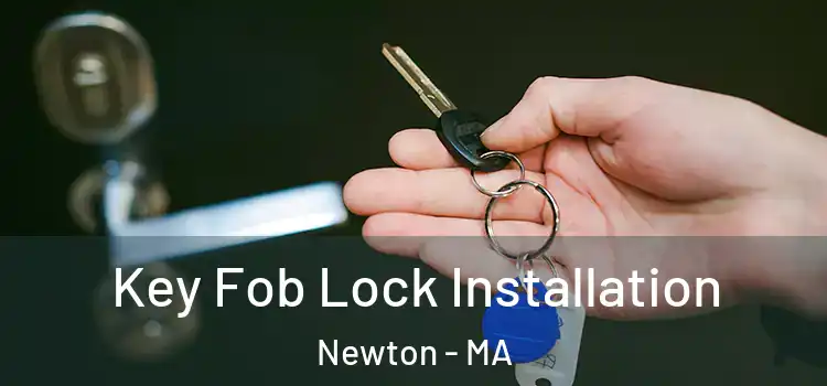 Key Fob Lock Installation Newton - MA